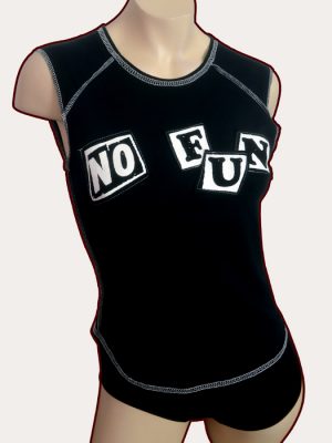 Black woman’s sleeveless babydoll tank top with grey overlocked stitching and white No Fun stencilled appliqué lettering across the front.